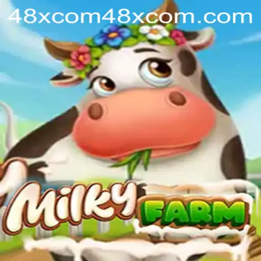 Exploring the World of MilkyFarm and Understanding 48xcom PH Login